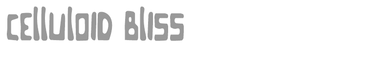 Celluloid Bliss