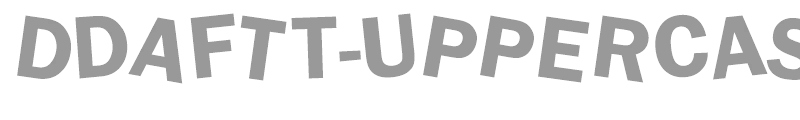 DDAFTt UPPERcase