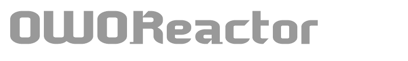 OWOReactor