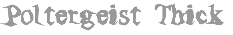 Poltergeist Thick