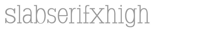 Slab Serif X High