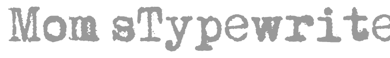 Moms Typewriter