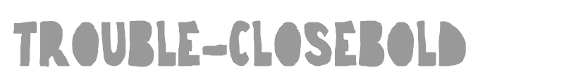 trouble-closebold