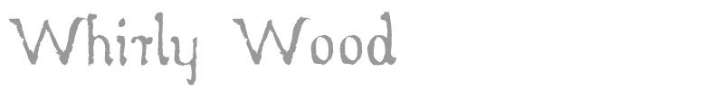 Whirly Wood