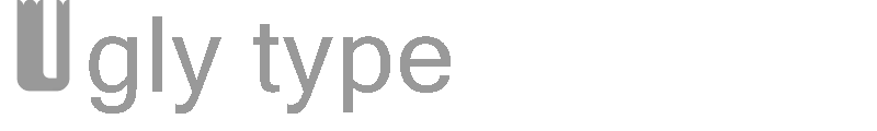 Ugly type