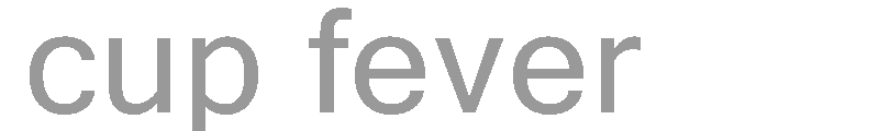 cup fever
