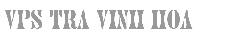 VPS Tra Vinh Hoa