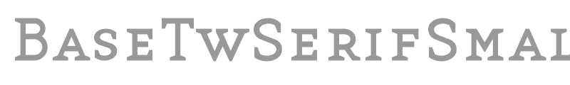 BaseTwSerifSmallCaps