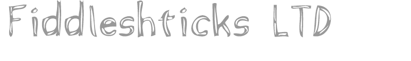 Fiddleshticks LTD