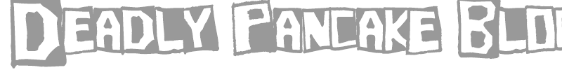 Deadly Pancake Block Font