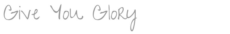 Give You Glory
