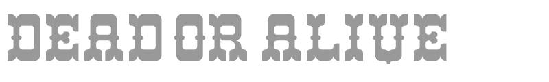 DEAD OR ALIVE