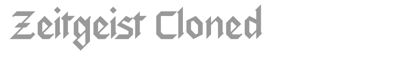 Zeitgeist Cloned
