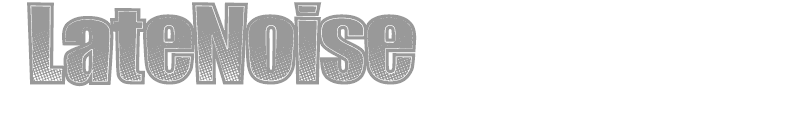 LateNoise
