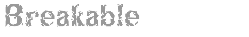 Breakable