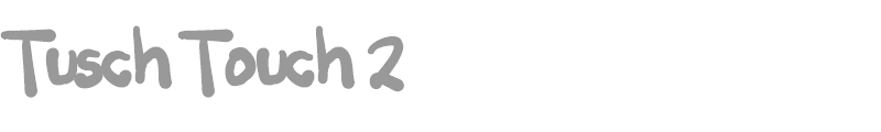 Tusch Touch 2