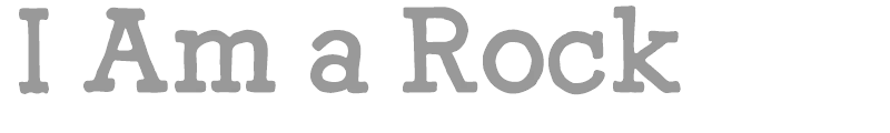 I Am a Rock
