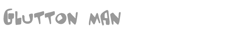 Glutton Man