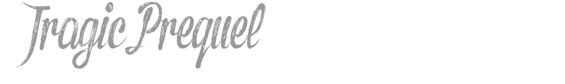 TragicPrequel