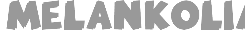 MELANKOLIA