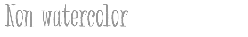 Non Watercolor