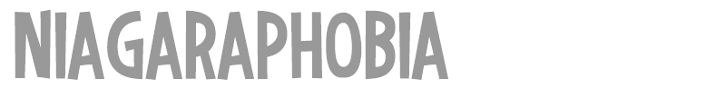 Niagaraphobia