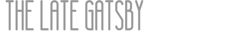 The Late Gatsby