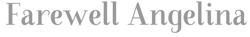 Farewell Angelina