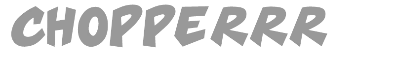 Chopperrr