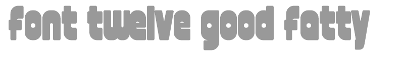 Font Twelve Good