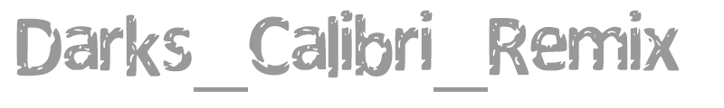 Darks Calibri Remix