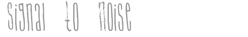 Signal to Noize