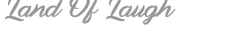 Land Of Laugh