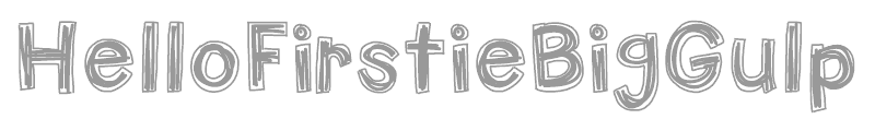 Hello Firstie Big Gulp