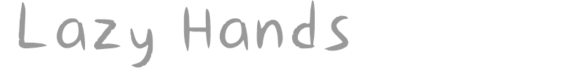 Lazy Hands