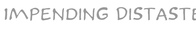 Impending Distaster