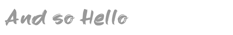 And so Hello