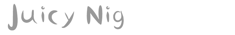 Juicy Nig