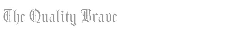 The Quality Brave
