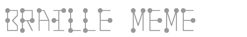 Braille Meme