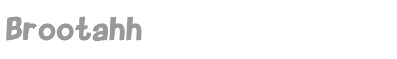 Brootahh