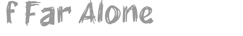 f Far Alone