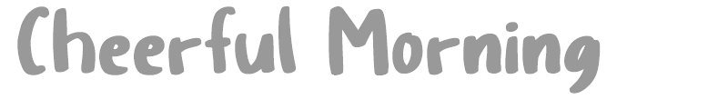 Cheerful Morning